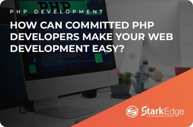 How Can Committed PHP Developers Make Your Web Development Easy?
