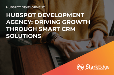 HubSpot Development Agency: Driving Growth Through Smart CRM Solutions