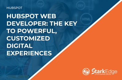 HubSpot Web Developer: The Key to Powerful, Customized Digital Experiences
