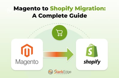Magento to Shopify Migration: A Complete Guide