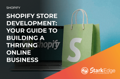 Shopify Store Development: Your Guide to Building a Thriving Online Business