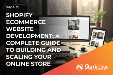 Shopify eCommerce Website Development: A Complete Guide to Building and Scaling Your Online Store