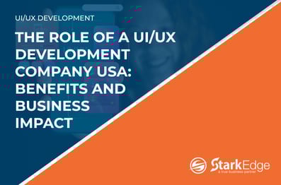 The Role of a UI/UX Development Company USA: Benefits and Business Impact