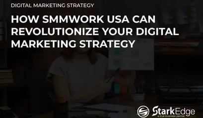 How SMM Work USA Can Boost Digital Marketing Strategy Today.