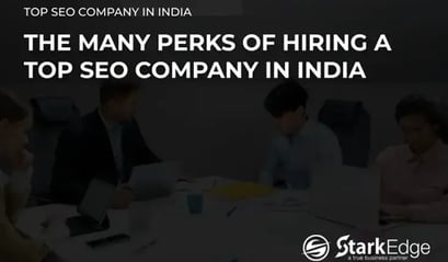 The Many Perks of Hiring a Top SEO Company in India