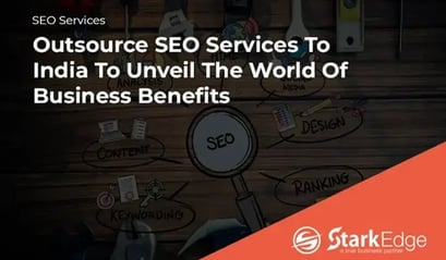 Outsource SEO Services To India To Unveil The World Of Business