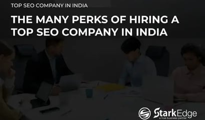 The Many Perks of Hiring a Top SEO Company in India