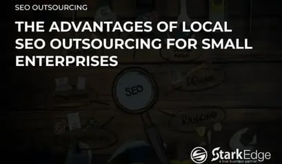 The Advantages of Local SEO Outsourcing for Small Enterprises