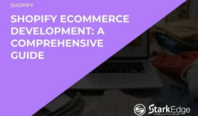 Shopify eCommerce Development: A Comprehensive Guide
