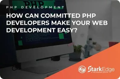 How Can Committed PHP Developers Make Your Web Development Easy?