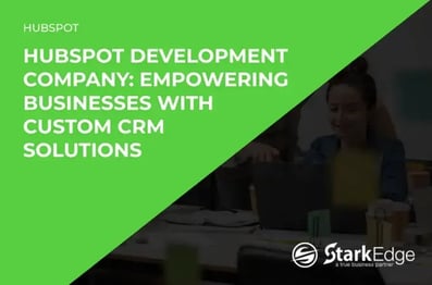 HubSpot Development Company: Empowering Businesses with Custom CRM Solutions