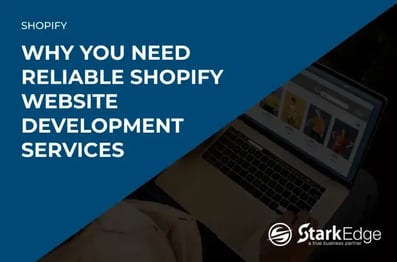 Why You Need Reliable Shopify Website Development Services