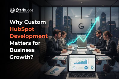 Why Custom HubSpot Development Matters for Business Growth?