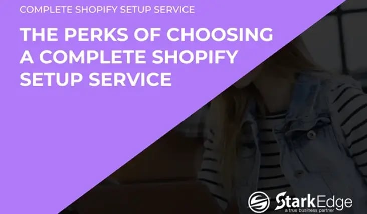 The Perks of Choosing a Complete Shopify Setup Service!