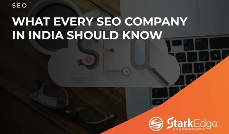 What Every SEO Company in India Should Know!