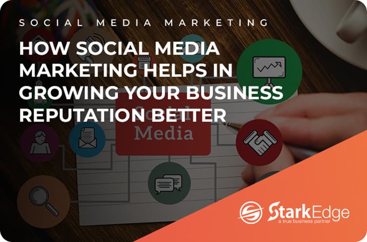 How Social Media Marketing Helps in Growing Your Business Reputation Better