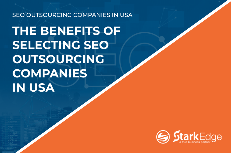 Benefits of Selecting SEO Outsourcing Companies in USA