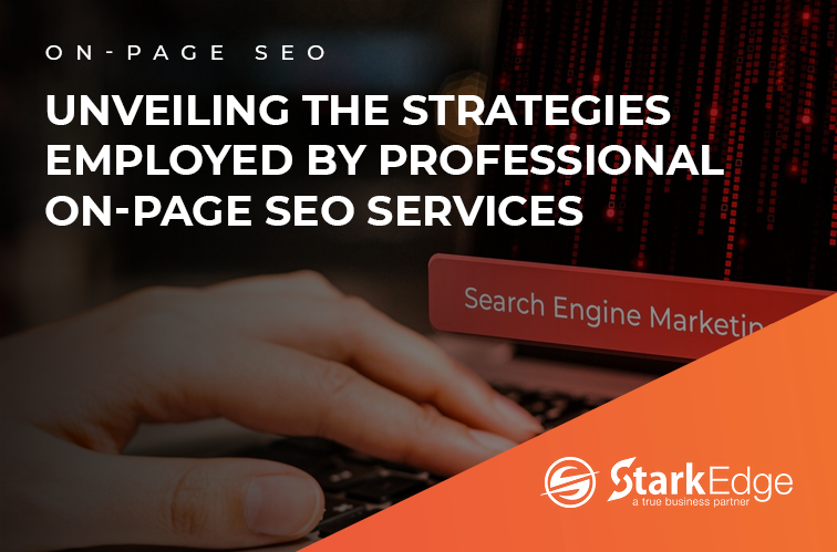 Unveiling the Strategies Employed by Professional On-Page SEO Services